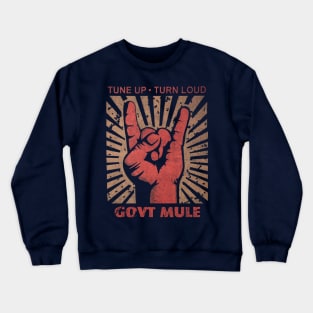 Tune up . Turn Loud Govt Mule Crewneck Sweatshirt